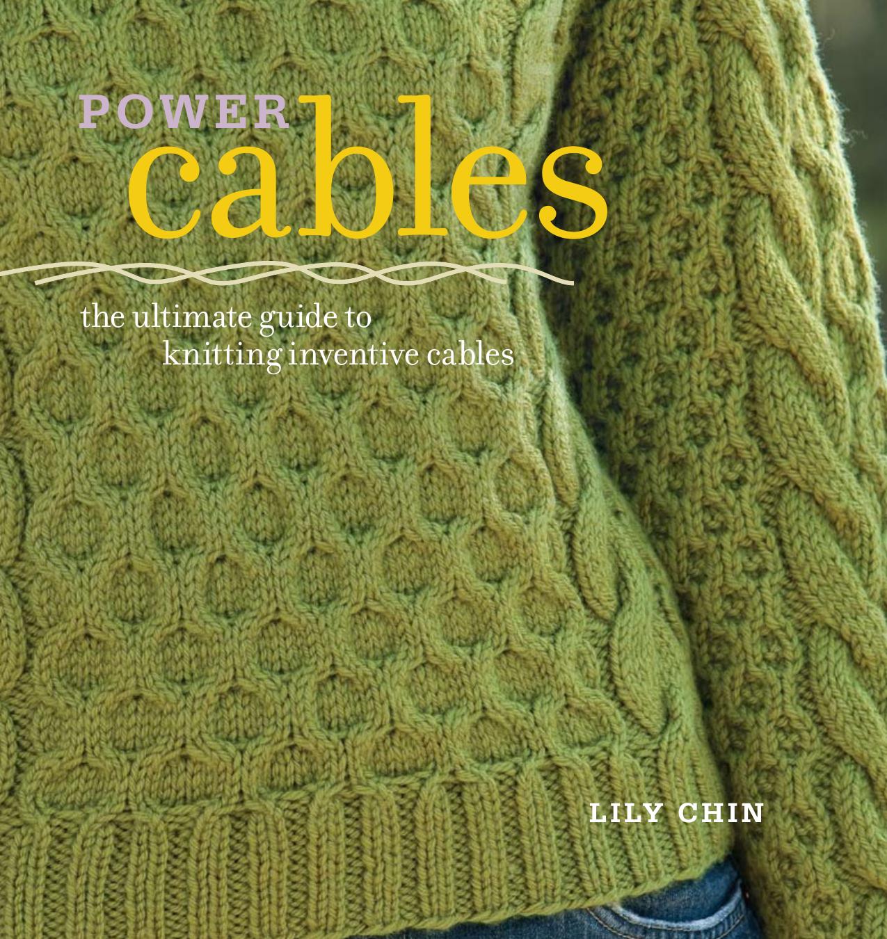 Power Cables by The Ultimate Guide To Knitting Inventive Cables