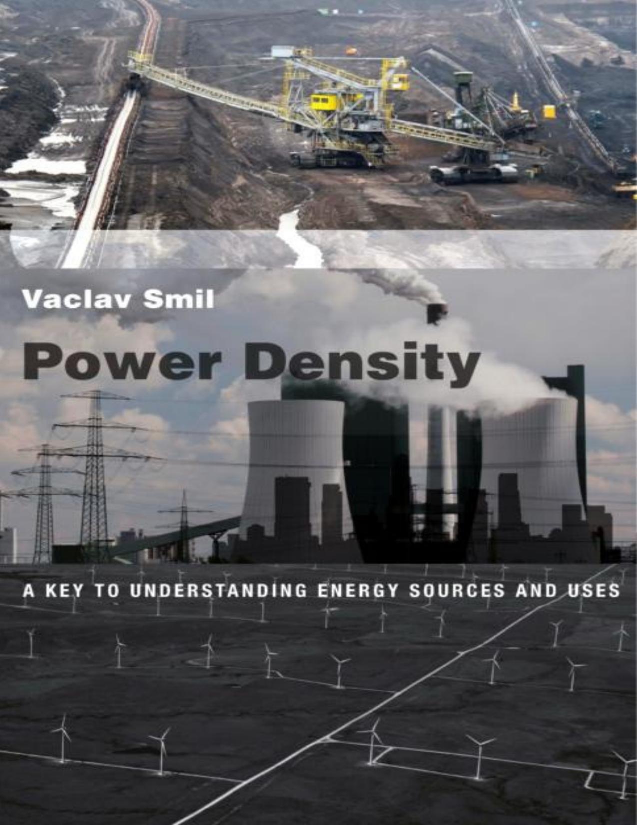 Power Density: A Key to Understanding Energy Sources and Uses by Vaclav Smil