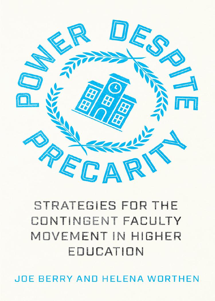 Power Despite Precarity: Strategies for the Contingent Faculty Movement in Higher Education (Wildcat) by Joe Berry Helena Worthen