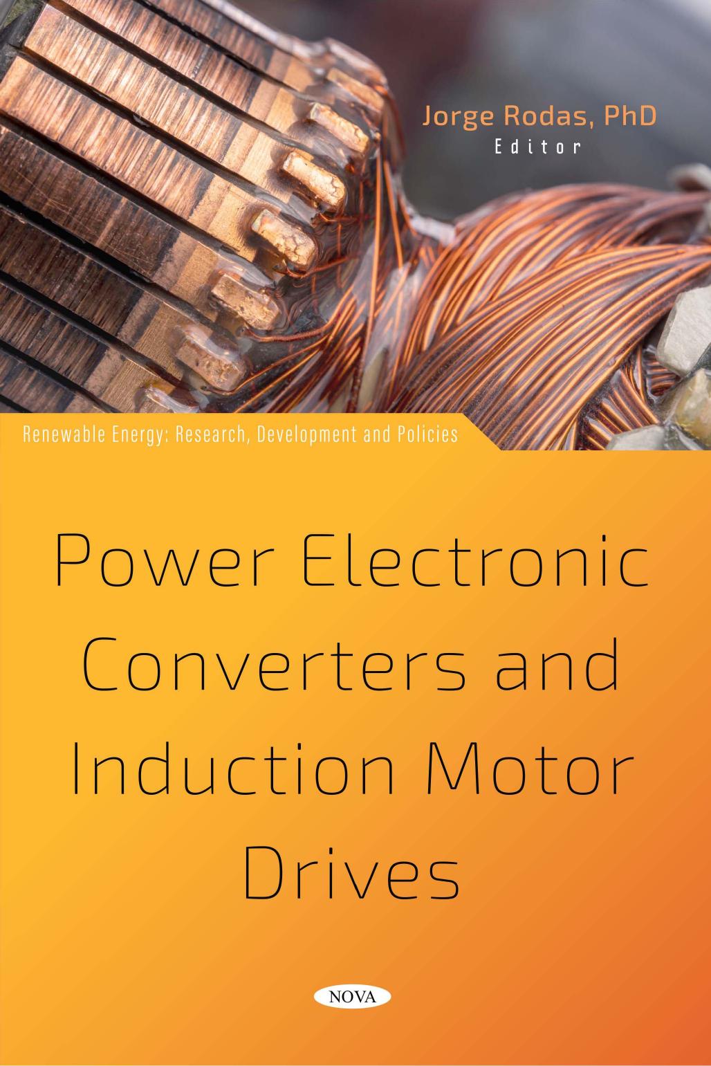Power Electronic Converters and Induction Motor Drives by Jorge Rodas