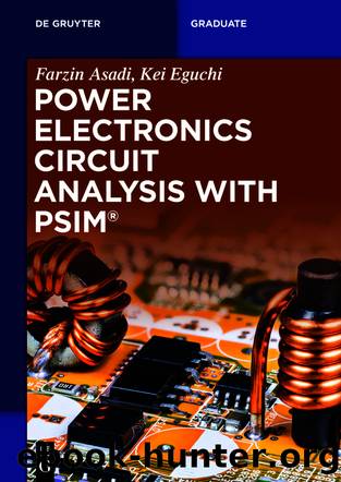 Power Electronics Circuit Analysis with PSIMÂ® by Farzin Asadi Kei Eguchi
