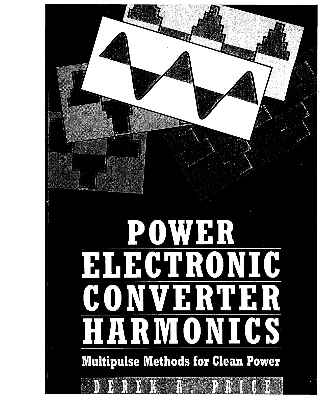 Power Electronics Converter Harmonics Multipulse Methodsfor Clean Power by Derek A. Paice
