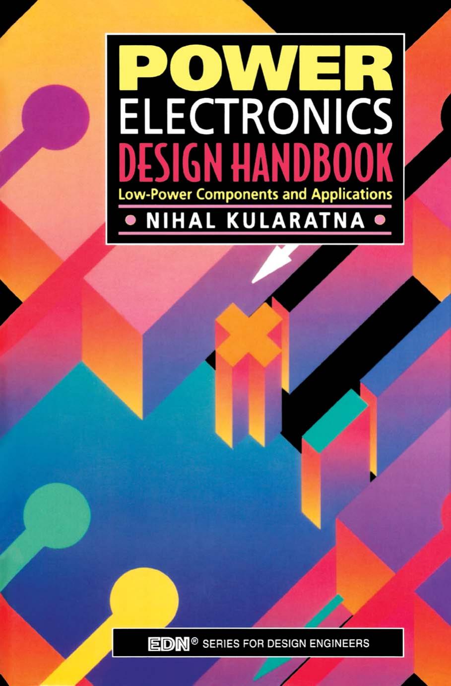 Power Electronics Design Handbook: Low-Power Components and Applications by Nihal Kularatna