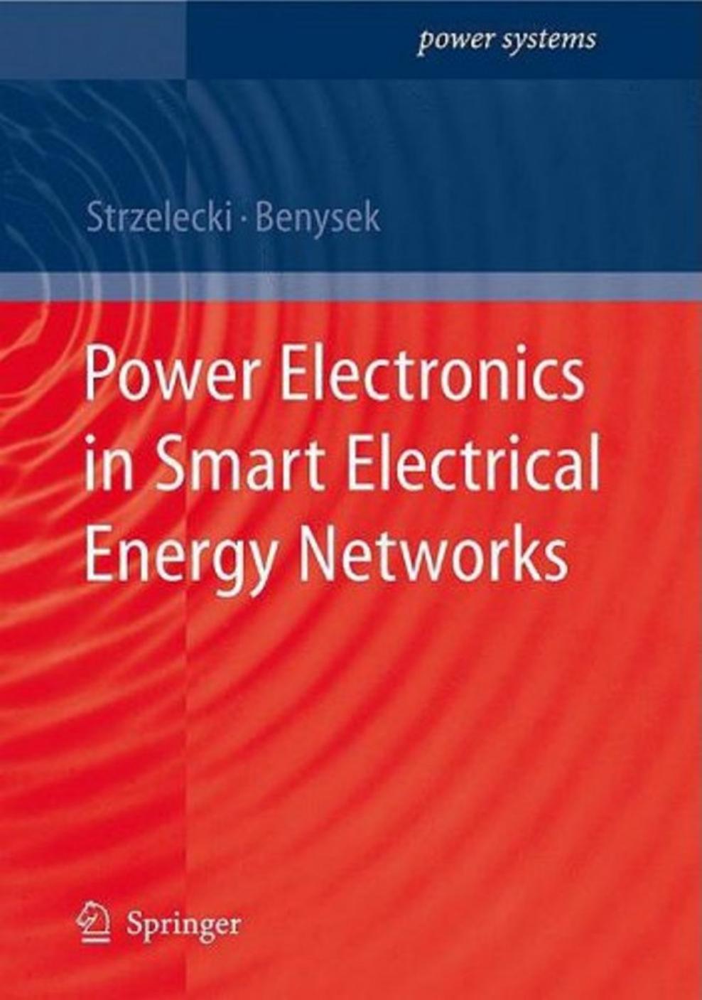 Power Electronics in Smart Electrical Energy Networks by Ryszard Strzelecki Grzegorz Benysek (auth.) Ryszard Michal Strzelecki Grzegorz Benysek (eds.)