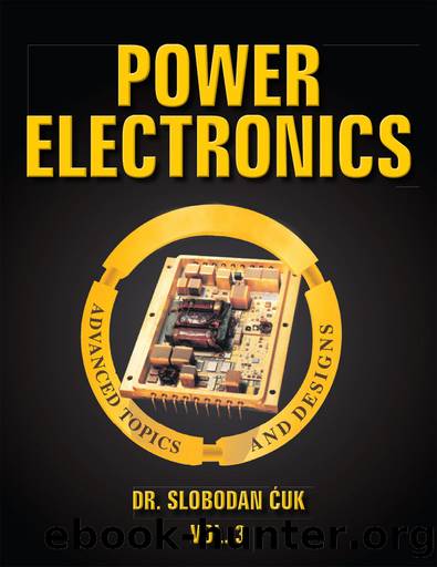 Power Electronics: Advanced Topics and Designs: Vol. 3 by Slobodan Cuk