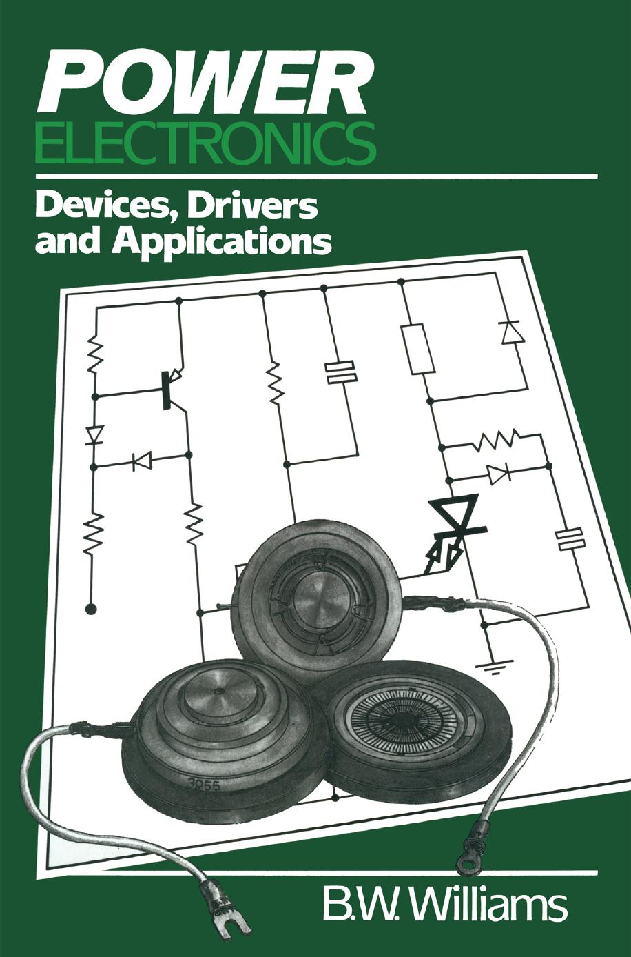 Power Electronics: Devices, Drivers and Applications by Unknow