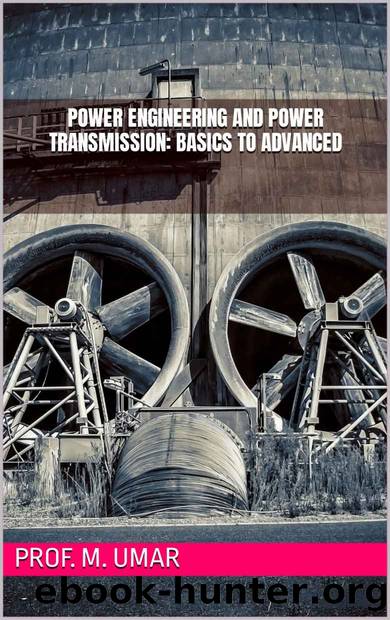 Power Engineering And Power Transmission: Basics To Advanced by Umar Prof. M