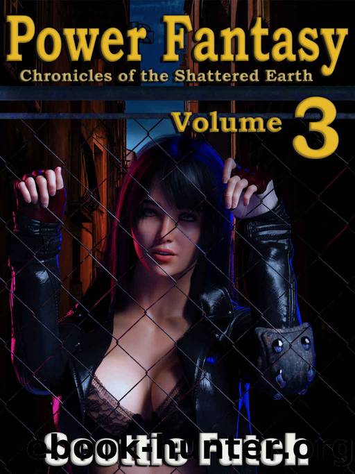 Power Fantasy: Chronicles of the Shattered Earth: Volume 3 by Scottie Futch