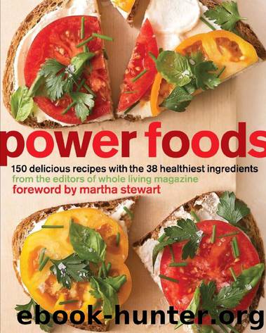Power Foods: 150 Delicious Recipes With the 38 Healthiest Ingredients by The Editors of Whole Living Magazine