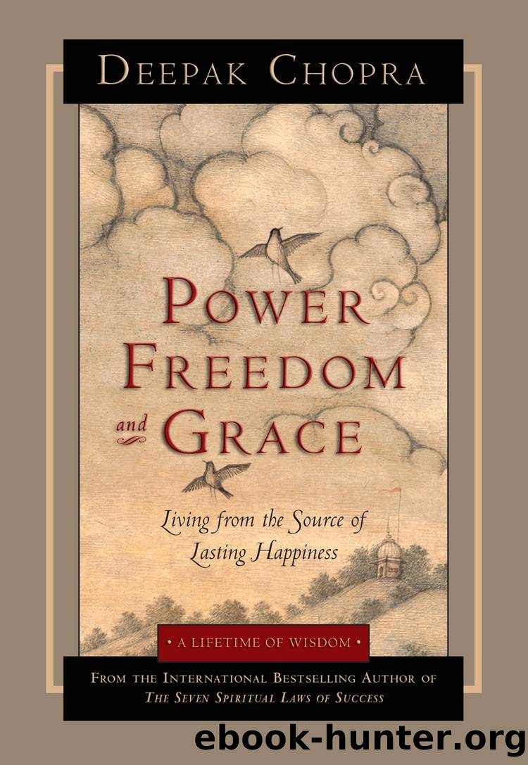 Power Freedom and Grace by Deepak Chopra