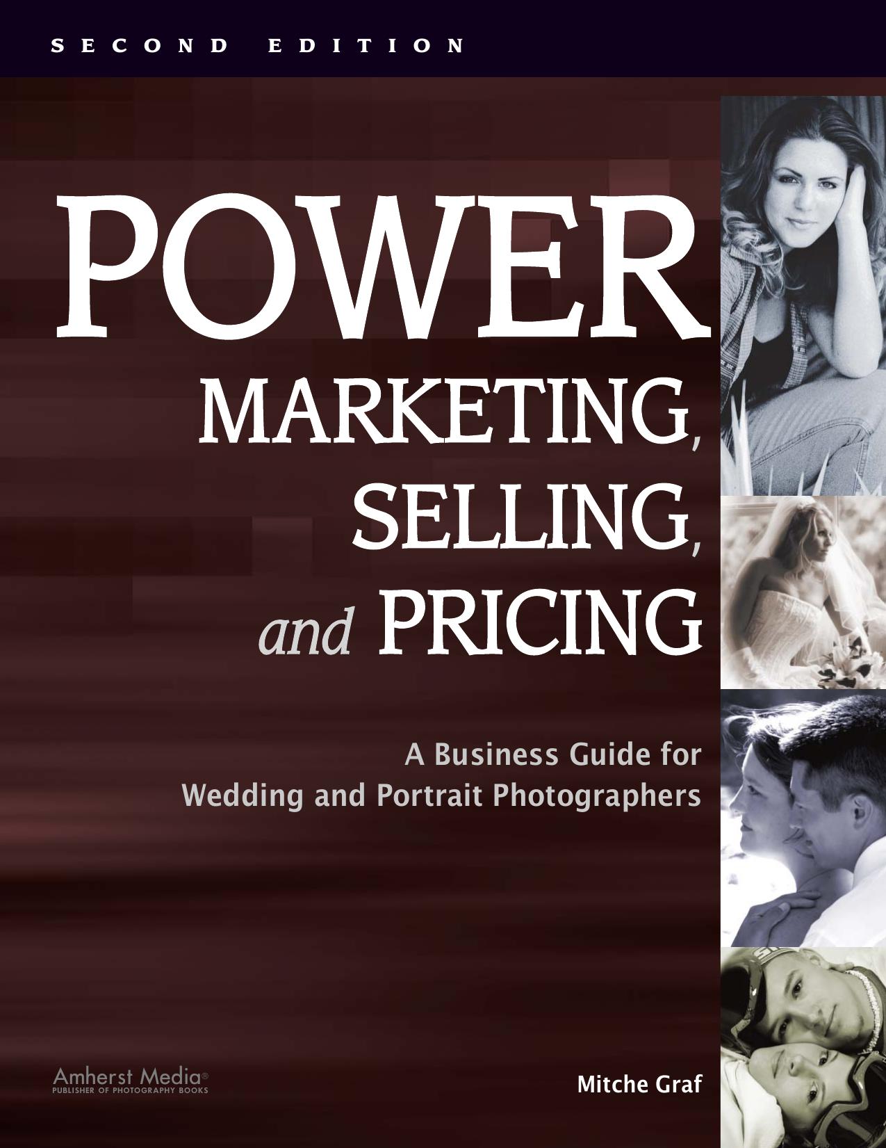Power Marketing, Selling, and Pricing: A Business Guide for Wedding and Portrait Photographers, Second Edition by Mitche Graf