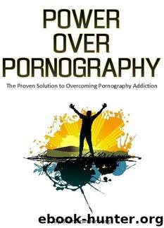 Power Over Pornography: The Proven Solution for Overcoming Pornography Addiction by Brandenburg Brian
