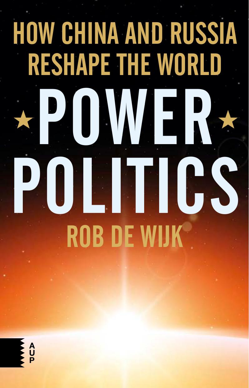Power Politics: How China and Russia Reshape the World by Rob de Wijk