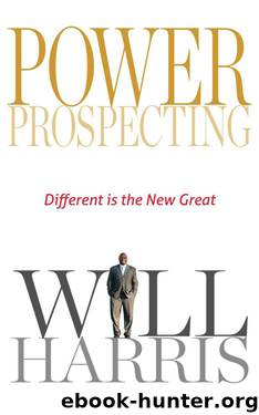 Power Prospecting: Different is the New Great by Harris Will