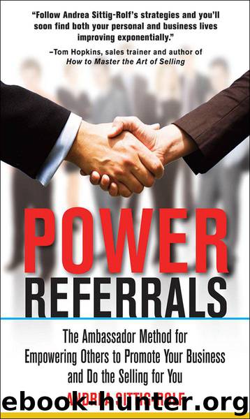 Power Referrals: The Ambassador Method for Empowering Others to Promote Your Business and Do the Selling for You by Andrea Sittig-Rolf