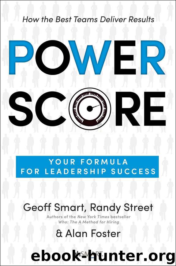 Power Score: Your Formula for Leadership Success by Smart Geoff & Street Randy & Foster Alan