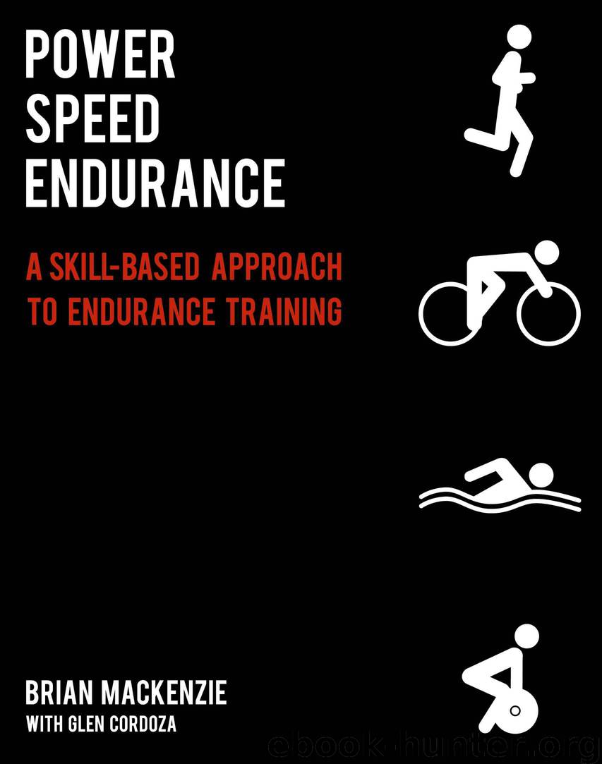 Power Speed ENDURANCE: A Skill-Based Approach to Endurance Training by MacKenzie Brian & Cordoza Glen