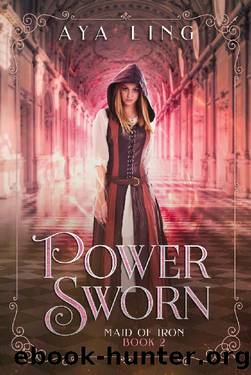 Power Sworn (Maid of Iron Book 2) by Aya Ling