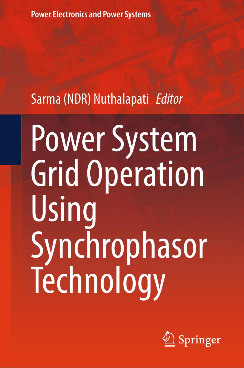 Power System Grid Operation Using Synchrophasor Technology by Sarma (NDR) Nuthalapati