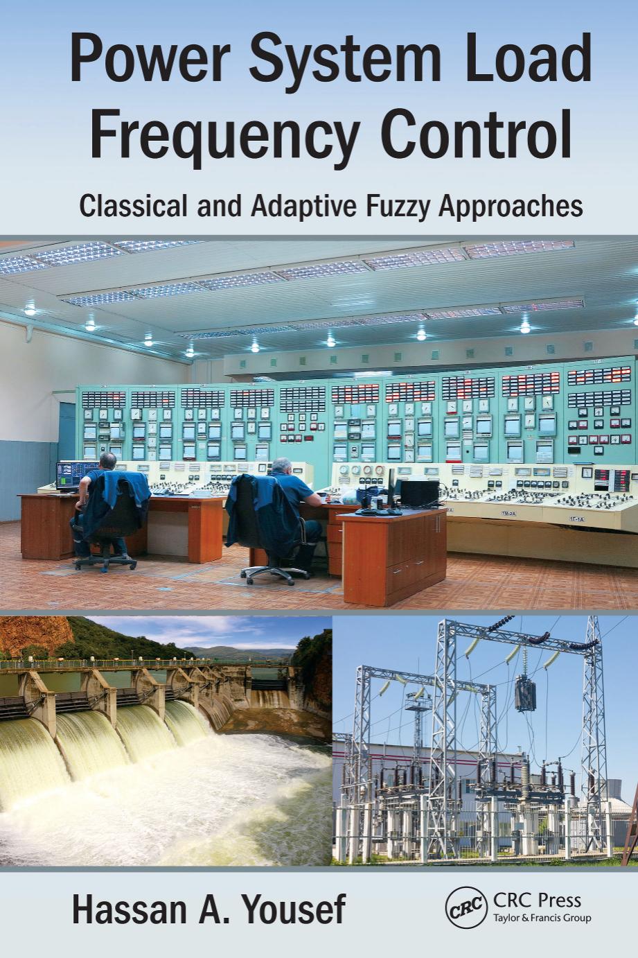 Power System Load Frequency Control: Classical and Adaptive Fuzzy Approaches by Hassan A. Yousef