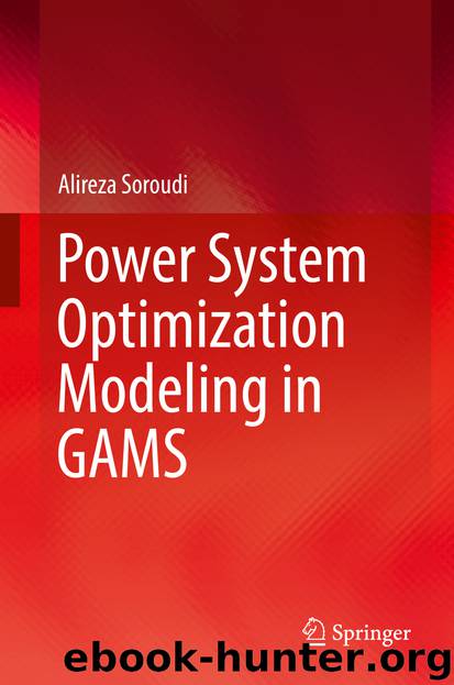 Power System Optimization Modeling in GAMS by Alireza Soroudi