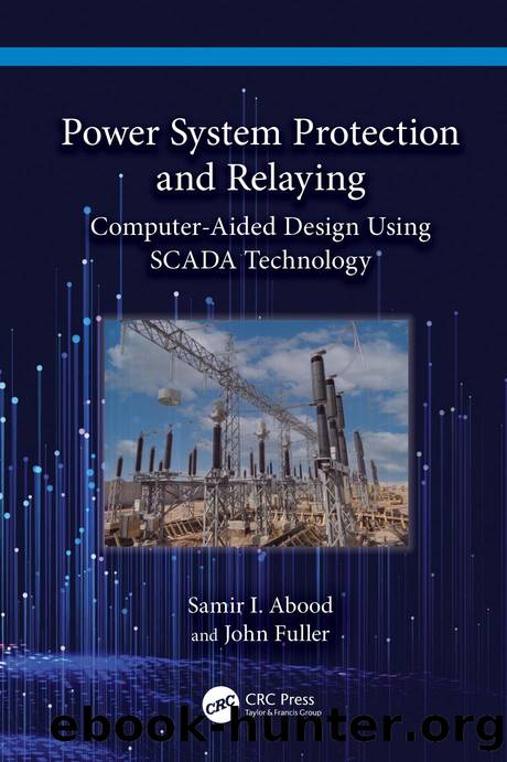 Power System Protection and Relaying; Computer-Aided Design Using SCADA Technology by Samir I. Abood & John Fuller