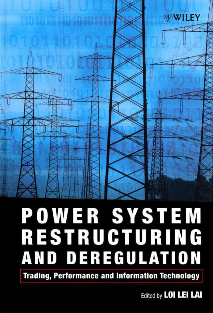 Power System Restructuring and Deregulation: Trading, Performance and Information Technology by Lai L.L
