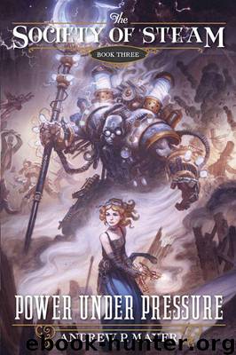 Power Under Pressure (The Society of Steam) by Mayer Andrew P