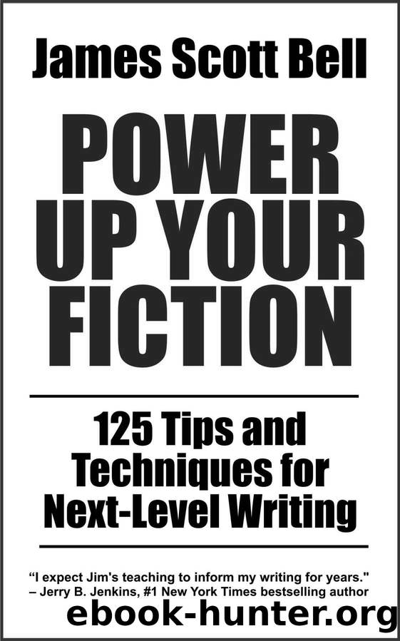 Power Up Your Fiction: 125 Tips and Techniques for Next-Level Writing (Bell on Writing) by James Scott Bell