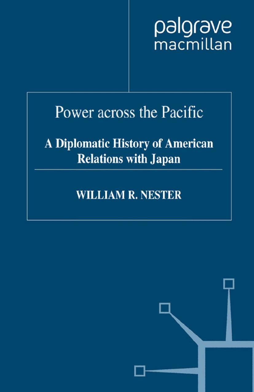Power across the Pacific: A Diplomatic History of American Relations with Japan by William R. Nester (auth.)