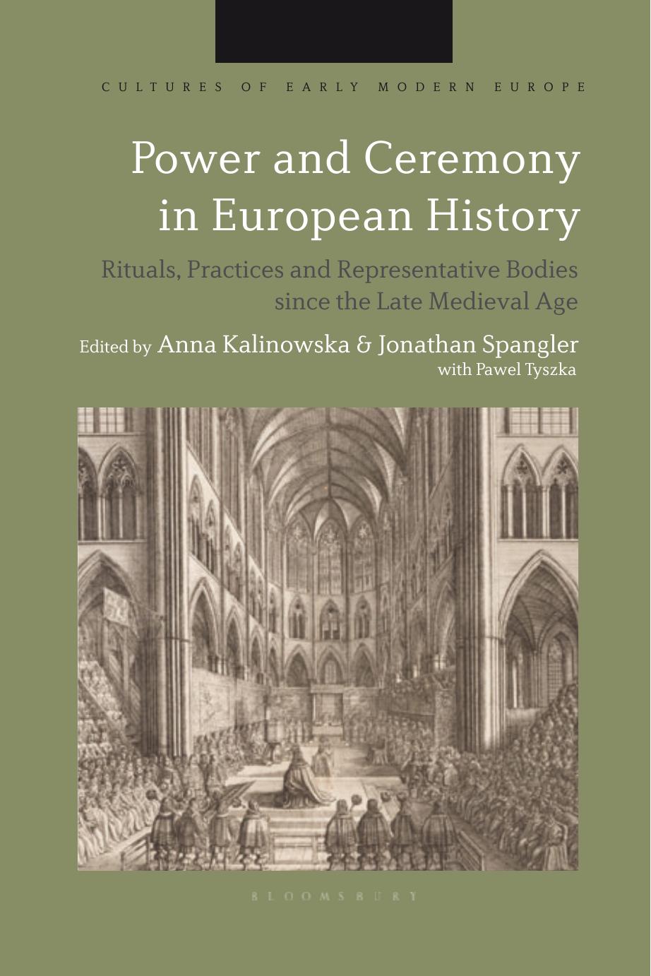 Power and Ceremony in European History: Rituals, Practices and Representative Bodies since the Late Middle Ages by Jonathan Spangler; Beat Kümin; Anna Kalinowska; Brian Cowan