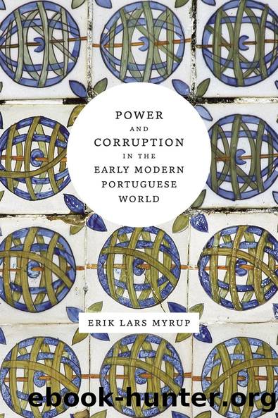 Power and Corruption in the Early Modern Portuguese World by Erik Lars Myrup