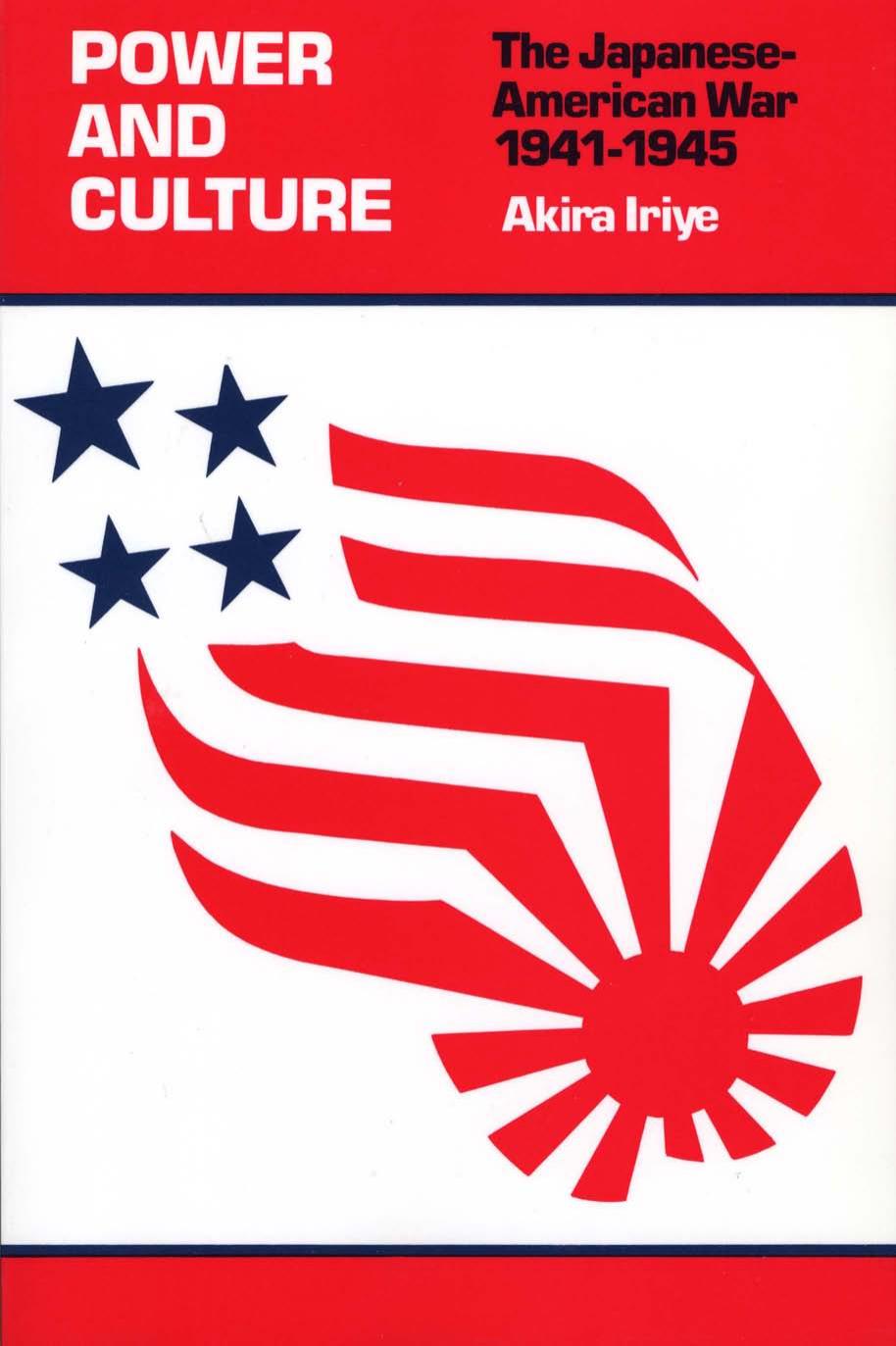 Power and Culture : The Japanese-American War, 1941-1945 by Akira Iriye