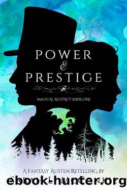 Power and Prestige: A Fantasy Austen Retelling (Magical Regency Book 1) by Sarah L. McConkie