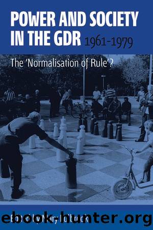 Power and Society in the GDR, 1961-1979 by Mary Fulbrook
