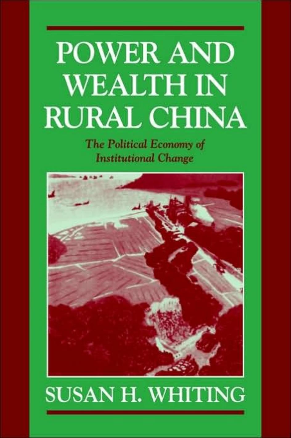 Power and Wealth in Rural China: The Political Economy of Institutional Change (Cambridge Modern China Series) by Susan H. Whiting