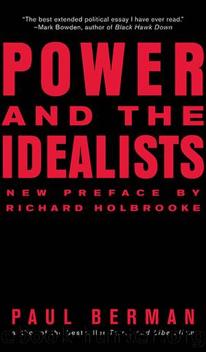 Power and the Idealists: Or, the Passion of Joschka Fischer and Its Aftermath by Paul Berman