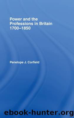 Power and the Professions in Britain 1700-1850 by Penelope J Corfield Penelope J. Corfield