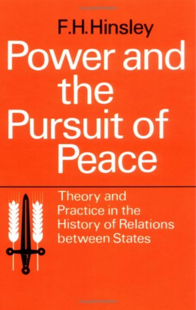 Power and the Pursuit of Peace: Theory and Practice in the History of Relations Between States by F. H. Hinsley