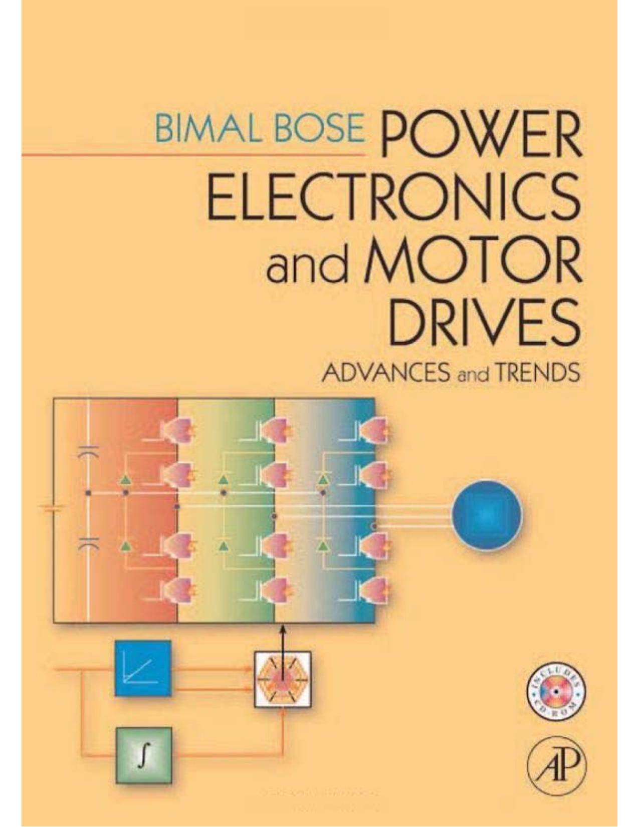 Power electronics and motor drives: advances and trends by Bose Bimal K