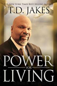 Power for Living by T. D. Jakes