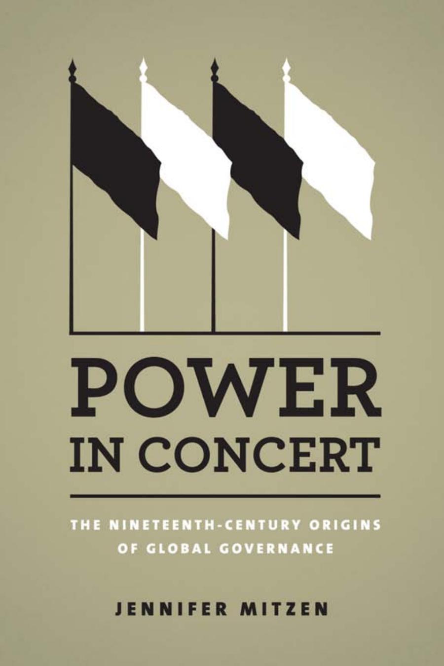 Power in Concert: The Nineteenth-Century Origins of Global Governance by Jennifer Mitzen