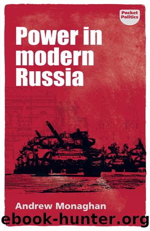Power in Modern Russia: Strategy and Mobilisation by Andrew Monaghan