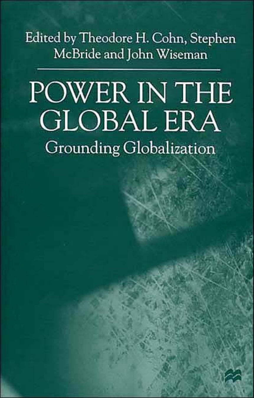 Power in the Global Era: Grounding Globalization by Theodore H. Cohn Stephen McBride John Wiseman