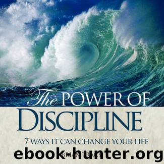 Power of Discipline: 7 Ways it Can Change Your Life by Brian Tracy