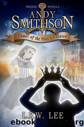 Power of the Heir's Passion (Andy Smithson Prequel Novella) by L. R. W. Lee