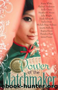 Power of the Matchmaker by Karey White & Rachael Anderson & Kelly Oram & Heather B. Moore & Julie Wright & Heidi Ashworth & Taylor Dean & Michele Paige Holmes & Janette Rallison & Regina Sirois & Sheralyn Pratt & Jaima Fixsen