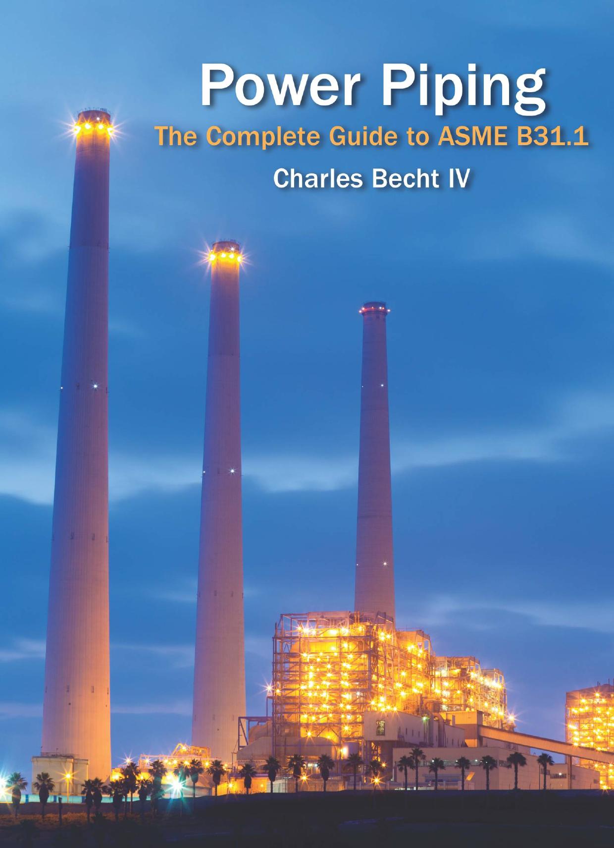 Power piping The complete guide to ASME B31.1 by Becht Ch