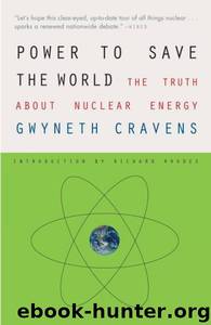 Power to Save the World: The Truth About Nuclear Energy by Gwyneth Cravens