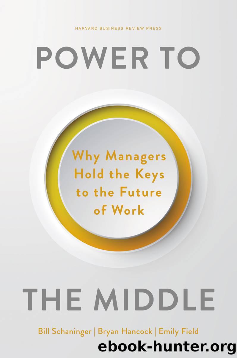 Power to the Middle: Why Managers Hold the Keys to the Future of Work (for True Epub) by Bill Schaninger Bryan Hancock and Emily Field